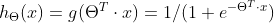 h_{\Theta }(x)=g(\Theta ^{T}\cdot x)=1/(1+e^{-\Theta ^{T}\cdot x})