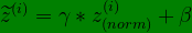 \bg_green \widetilde{z}^{(i)} = \gamma*z_{(norm)}^{(i)}+\beta