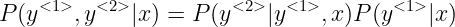 \large P(y^{<1>},y^{<2>}|x)=P(y^{<2>}|y^{<1>},x)P(y^{<1>}|x)