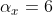 \alpha _{x} = 6