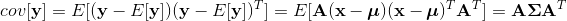 cov[\mathbf y]=E[(\mathbf y-E[\mathbf y])(\mathbf y-E[\mathbf y])^T] =E[\mathbf A(\mathbf x - \boldsymbol\mu)(\mathbf x - \boldsymbol\mu)^T\mathbf A^T] = \mathbf A\boldsymbol \Sigma\mathbf A^T