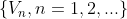 \left \{ V_{n},n=1,2,... \right \}