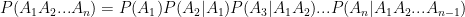 P(A_1A_2...A_n)=P(A_1)P(A_2|A_1)P(A_3|A_1A_2)...P(A_n|A_1A_2...A_{n-1})