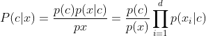 P(c|x)=\frac{p(c)p(x|c)}{px}=\frac{p(c)}{p(x)}\prod_{i=1}^{d}p(x_{i}|c)