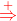 {\color{Red} \stackrel{+}{\Rightarrow}}