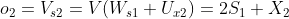 o_{2}=V_{s2}=V(W_{s1}+U_{x2})=2S_{1}+X_{2}