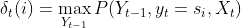 \delta_t(i)=\max_{Y_{t-1}}P(Y_{t-1},y_t=s_i,X_t)