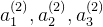 a_{1}^{(2)},a_{2}^{(2)},a_{3}^{(2)}