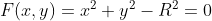 F(x,y)=x^2 +y^2-R^2=0