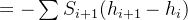 = -\sum S_{i+1}(h_{i+1}-h_i)