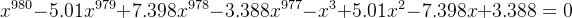 x^{980}-5.01x^{979}+7.398x^{978}-3.388x^{977}-x^{3}+5.01x^{2}-7.398x+3.388=0