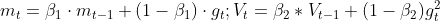 m_{t} = \beta_{1}\cdot m_{t-1}+(1-\beta _{1})\cdot g_{t}; V_{t} = \beta _{2}*V_{t-1} + (1-\beta _{2})g_{t}^{2}