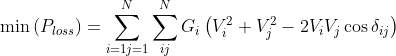 \min \left(P_{l o s s}\right)=\sum_{i=1 j=1}^{N} \sum_{i j}^{N} G_{i}\left(V_{i}^{2}+V_{j}^{2}-2 V_{i} V_{j} \cos \delta_{i j}\right)