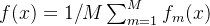 f(x)=1/M\sum_{m=1}^{M}f_{m}(x)