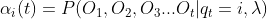 \alpha_i(t) = P(O_1,O_2,O_3...O_t|q_t=i,\lambda)