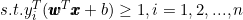 s.t. y_i^T(\pmb{w}^T\pmb{x}+b)\geq1,i=1,2,...,n