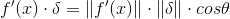 f'(x)\cdot \delta =\left \| f'(x) \right \|\cdot \left \| \delta \right \|\cdot cos \theta