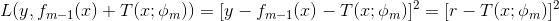 L(y,f_{m-1}(x)+T(x;\phi _m)) = [y-f_{m-1}(x)-T(x;\phi _m)]^2 =[r-T(x;\phi_m )]^2