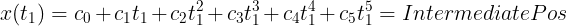 \large x(t_1) = c_0 + c_1t_1 + c_2t_1^2+ c_3t_1^3+c_4t_1^4 + c_5t_1^5=IntermediatePos