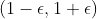 \left ( 1-\epsilon ,1+\epsilon \right )