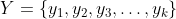 Y=\left\{y_{1}, y_{2}, y_{3}, \ldots, y_{k}\right\}