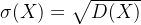 \sigma (X) = \sqrt{D(X)}