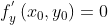 f_{y}^{'}\left ( x_{0}, y_{0}\right )=0