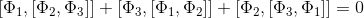 \left [ \Phi_{1},\left [ \Phi_{2},\Phi_{3} \right ] \right ]+\left [ \Phi_{3},\left [ \Phi_{1},\Phi_{2} \right ] \right ]+\left [ \Phi_{2},\left [ \Phi_{3},\Phi_{1} \right ] \right ]=0