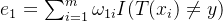 e_1=\sum_{i=1}^{m}\omega _{1i}I(T(x_i) \neq y)