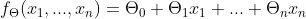 f_{\Theta }(x_1,...,x_n) = \Theta _0+\Theta _1x_1+...+\Theta _nx_n