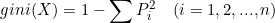 \small gini(X)=1-\sum P_{i}^{2}\, \, \, \, \, \, (i=1,2,...,n)