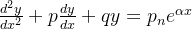 \frac{d^{2}y}{dx^{2}}+p\frac{dy}{dx}+qy=p_{n}e^{\alpha x}