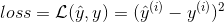 loss = \mathcal{L}(\hat{y}, y) = (\hat y^{(i)} - y^{(i)})^2 \tag{1}