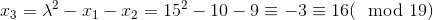 x_3=\lambda ^2-x_1-x_2=15^2-10-9\equiv -3\equiv 16(\mod 19)