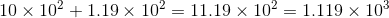 10 \times 10^{2} + 1.19 \times 10^{2} = 11.19 \times 10^{2} = 1.119 \times 10^{3}