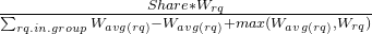 \frac{Share*W_{rq}}{\sum_{rq.in.group} W_{avg(rq)}-W_{avg(rq)}+max(W_{avg(rq)},W_{rq})}