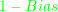 \small {\color{Green} 1 - Bias}