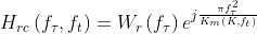 H_{rc}\left ( f_{\tau} ,f_{t} \right )=W_{r}\left (f_{\tau} \right )e^{j\frac{\pi f_{\tau }^{2}}{K_{m}\left ( K, f_{t}\right )} }