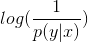 log(\frac{1}{p(y|x)})