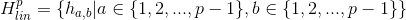 H^p_{lin}=\{h_{a,b}|a\in \{1,2,...,p-1\},b\in \{1,2,...,p-1\}\}