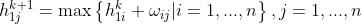 h_{1j}^{k+1}=\max\left \{ h_{1i}^{k}+\omega _{ij}|i=1,...,n \right \},j=1,...,n