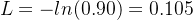 L = -ln(0.90) = 0.105