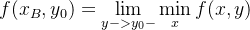 f(x_{B},y_{0})=\lim\limits_{y->y_{0}-}\min\limits_{x}f(x,y)