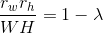 \frac{r_{w}r_{h}}{WH}=1-\lambda