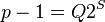 p-1 = Q2^S