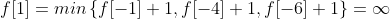 f[1]=min\left \{ f[-1]+1,f[-4]+1,f[-6]+1 \right \}=\infty