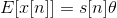 E[x[n]]=s[n]\theta