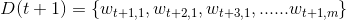 D(t+1)=\left \{ w_{t+1,1}, w_{t+2,1}, w_{t+3,1}, ......w_{t+1,m} \right \}