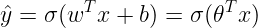 \large \hat{y}=\sigma(w^Tx+b)=\sigma(\theta^Tx)