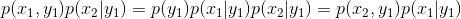 p(x_{1},y_{1})p(x_{2}|y_{1})=p(y_{1})p(x_{1}|y_{1})p(x_{2}|y_{1})=p(x_{2},y_{1})p(x_{1}|y_{1})